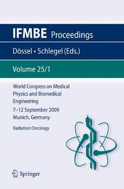 World Congress on Medical Physics and Biomedical Engineering September 7 - 12, 2009 Munich, Germany: Vol. 25/I Radiation Oncology (IFMBE Proceedings)