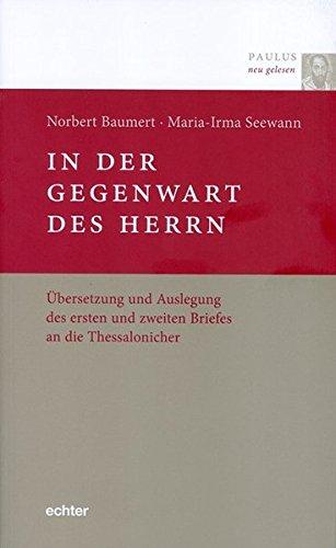 Paulus neu gelesen / In der Gegenwart des Herrn: Übersetzung und Auslegung des ersten und zweiten Briefes an die Thessalonicher