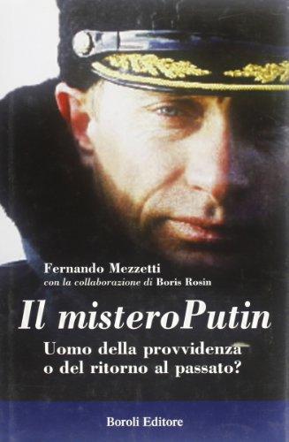 Il mistero Putin. Uomo della provvidenza o del ritorno al passato? (Storia storie memorie)