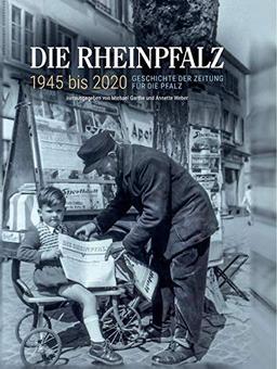 Die RHEINPFALZ 1945 bis 2020: Geschichte der Zeitung für die Pfalz