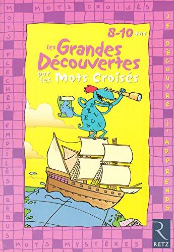 Les grandes découvertes par les mots croisés : 8-10 ans