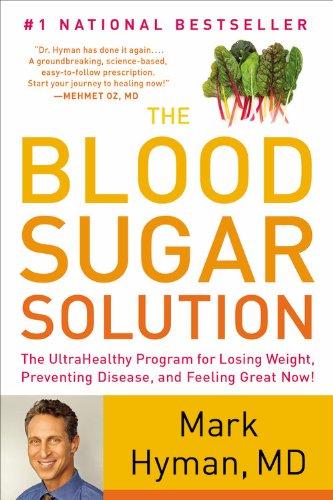 The Blood Sugar Solution: The UltraHealthy Program for Losing Weight, Preventing Disease, and Feeling Great Now!