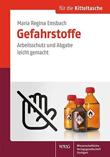 Gefahrstoffe: Arbeitsschutz und Abgabe leicht gemacht (Für die Kitteltasche)