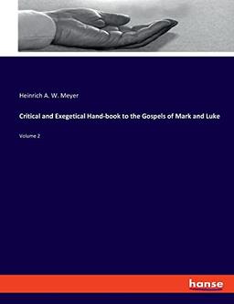 Critical and Exegetical Hand-book to the Gospels of Mark and Luke: Volume 2