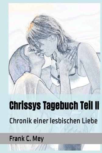 Chrissys Tagebuch Teil II: Chronik einer lesbischen Liebe