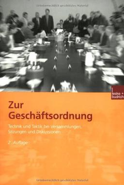 Zur Geschäftsordnung: Technik und Taktik bei Versammlungen, Sitzungen und Diskussionen