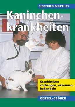 Kaninchenkrankheiten. Krankheiten vorbeugen, erkennen, behandeln