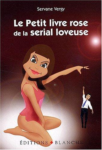 Le petit livre rose de la serial loveuse