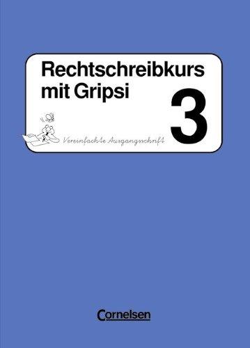 Rechtschreibkurs mit Gripsi - Allgemeine Ausgabe: Rechtschreibkurs mit Gripsi, Grundschule, neue Rechtschreibung, 3. Schuljahr