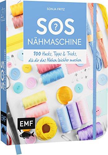 SOS Nähmaschine – 100 Hacks, Tipps & Tricks, die dir das Nähen leichter machen