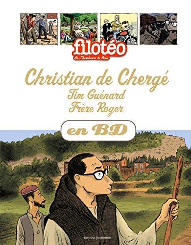 Les chercheurs de Dieu. Vol. 24. Christian de Chergé. Tim Guénard. Frère Roger