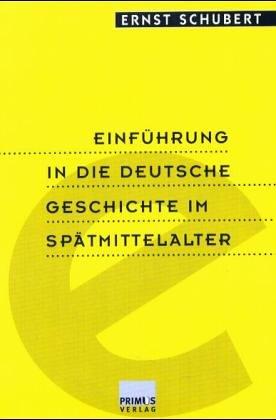 Einführung in die Grundprobleme der deutschen Geschichte im Spätmittelalter