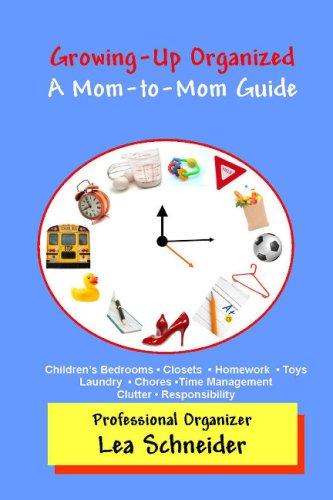 Growing Up Organized: A Mom-To-Mom Guide