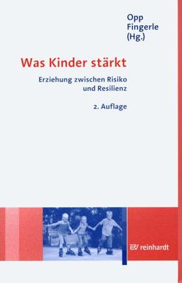 Was Kinder stärkt. Erziehung zwischen Risiko und Resilienz