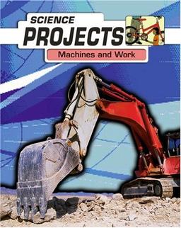 Machines and Work (Science Projects)