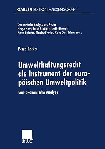 Umwelthaftungsrecht als Instrument der Europäischen Umweltpolitik: Eine ökonomische Analyse (Ökonomische Analyse des Rechts)