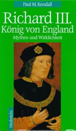 Richard III: Der letzte Plantagenet auf dem englischen Königsthron 1452 - 1485