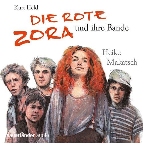 Die Rote Zora und ihre Bande: erzählt von Heike Makatsch