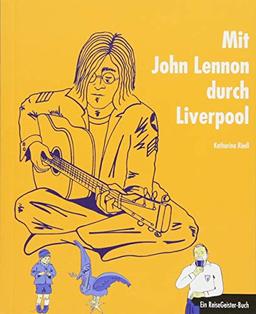 Mit John Lennon durch Liverpool: Ein ReiseGeister-Buch