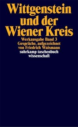 Ludwig Wittgenstein und der Wiener Kreis. Gespräche, aufgezeichnet von Friedrich Waismann