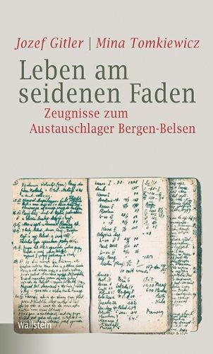 Leben am seidenen Faden: Tagebuch aus dem Austauschlager Bergen-Belsen (Bergen-Belsen. Berichte und Zeugnisse)