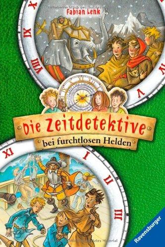 Die Zeitdetektive 14/23: Die Zeitdetektive bei furchtlosen Helden