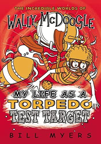 My Life as a Torpedo Test Target (The Incredible Worlds of Wally McDoogle, Band 6)