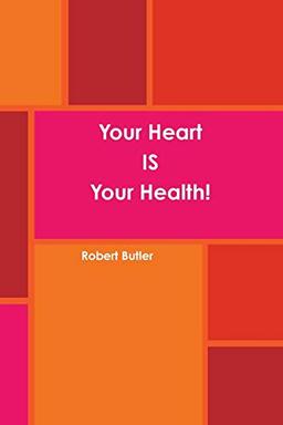 Your Heart Is Your Health!