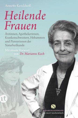 Heilende Frauen: Ärztinnen, Apothekerinnen, Krankenschwestern, Hebammen und Pionierinnen der  Naturheilkunde (insel taschenbuch)