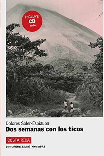 Costa Rica: Dos semanas con los ticos: Buch mit Audio-CD. Spanische Lektüre für das 3. Lernjahr. Buch + Audio CD (América Latina)