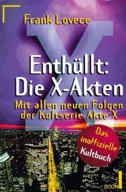 Enthüllt: Die X- Akten. Das inoffizielle Kultbuch zur Fernsehserie Akte X.