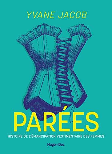 Parées : histoire de l'émancipation vestimentaire des femmes