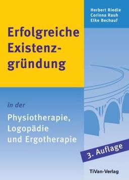 Erfolgreiche Existenzgründung in der Physiotherapie, Logopädie und Ergotherapie