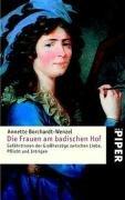 Die Frauen am badischen Hof: Gefährtinnen der Großherzöge zwischen Liebe, Pflicht und Intrigen