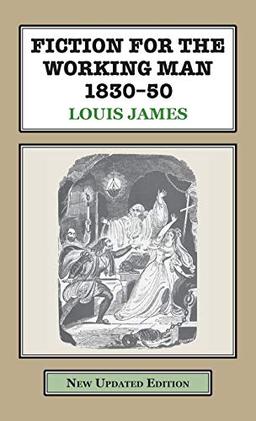 Fiction for the Working Man 1830-50: A Study of the Literature Produced for the Working Classes in Early Vict (Classics in Social and Economic History)