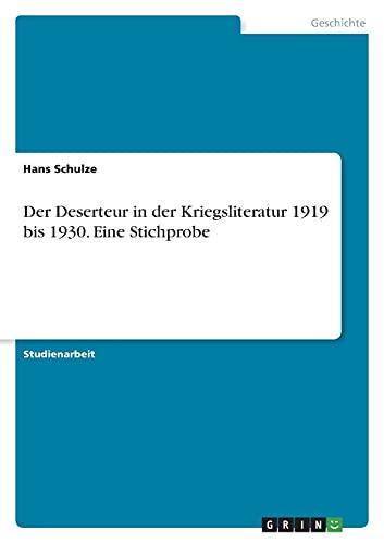 Der Deserteur in der Kriegsliteratur 1919 bis 1930. Eine Stichprobe