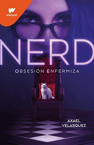 Nerd - Libro 1: Obsesión enfermiza: Obsesión enfermiza (Wattpad, Band 1)