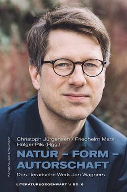 Natur – Form – Autorschaft: Das literarische Werk Jan Wagners (Literatur und Gegenwart)