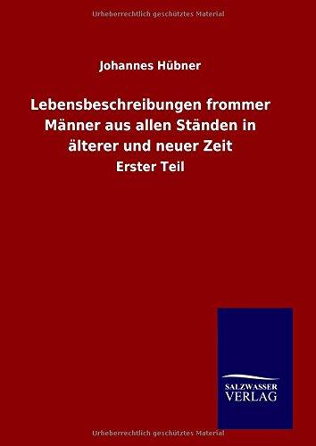 Lebensbeschreibungen frommer Männer aus allen Ständen in älterer und neuer Zeit: Erster Teil