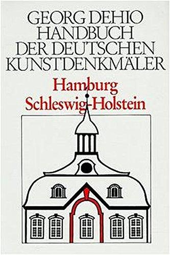 Dehio - Handbuch der deutschen Kunstdenkmäler: Handbuch der Deutschen Kunstdenkmäler, Hamburg, Schleswig-Holstein