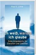 Ich weiß, warum ich glaube. Gute Argumente für Christen und Zweifler