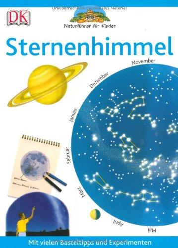 Naturführer für Kinder. Sternenhimmel: Mit vielen Basteltipps und Experimenten