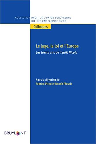 Le juge, la loi et l'Europe : les 30 ans de l'arrêt Nicolo