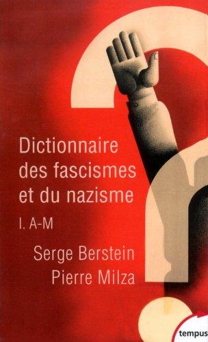 Dictionnaire des fascismes et du nazisme. Vol. 1. A-M