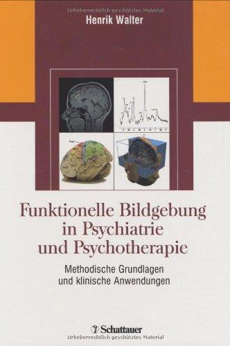 Funktionelle Bildgebung in Psychiatrie und Psychotherapie: Methodische Grundlagen und klinische Anwendungen