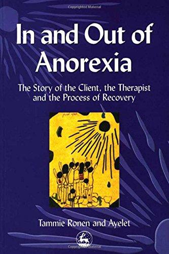 In and Out of Anorexia: The Story of the Client, the Therapist and the Process of Recovery