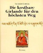 Die kostbare Girlande für den höchsten Weg: Das Weisheitsbuch des grossen tibetischen Gelehrten Gampopa. Mit der Kalligraphie der tibetischen Schriftzeichen