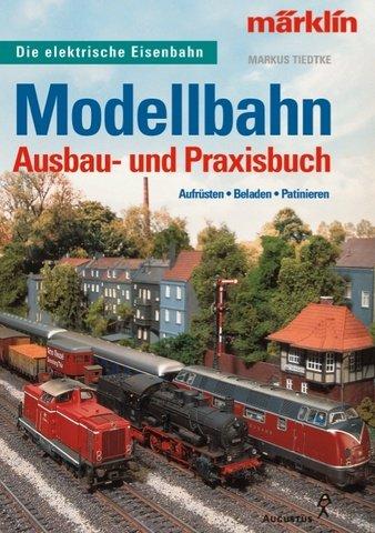 Modellbahn Ausbau- und Praxisbuch