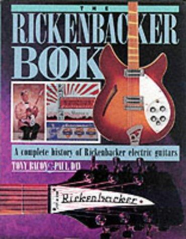 The Rickenbacker Book: A Complete History of Rickenbacker Guitars (Guitar Profile)