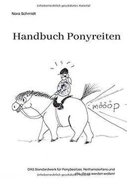 Handbuch Ponyreiten: Das etwas andere Pferdebuch